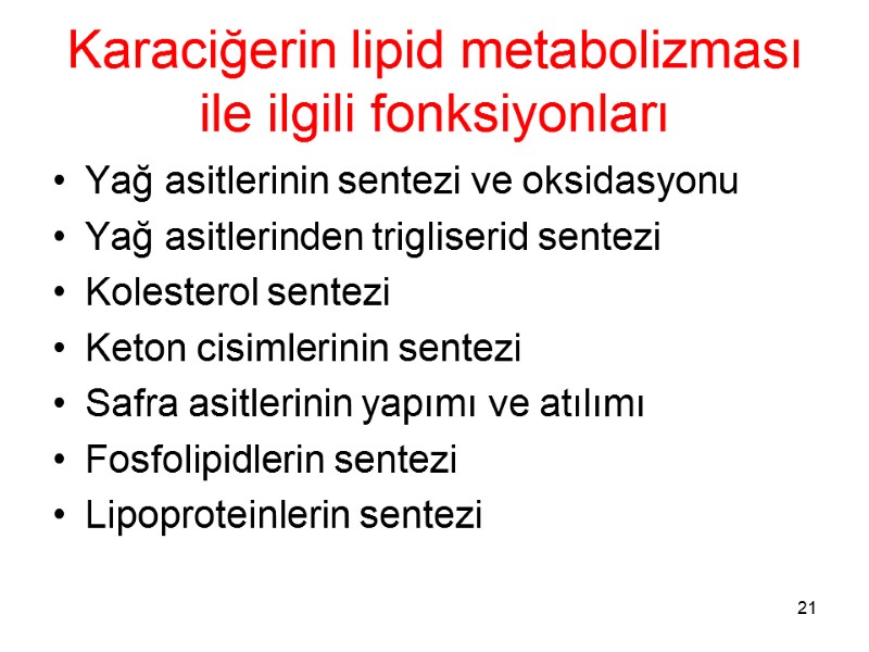 Karaciğerin lipid metabolizması ile ilgili fonksiyonları Yağ asitlerinin sentezi ve oksidasyonu Yağ asitlerinden trigliserid